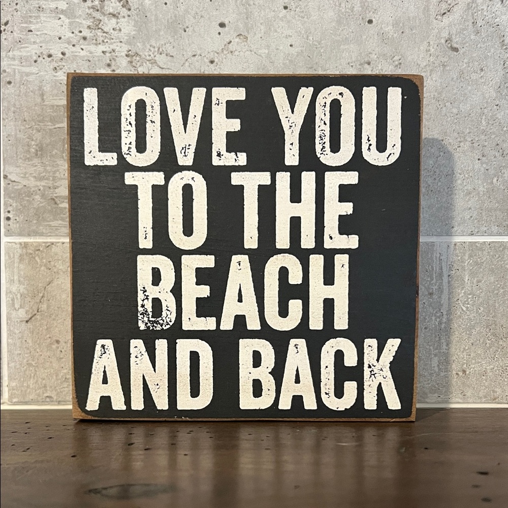 LOVE YOU TO THE BEACH AND BACK Wooden Sign
